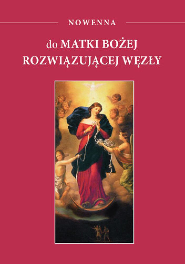 Nowenna do Matki Bożej rozwiązującej węzły : Modlitewnik