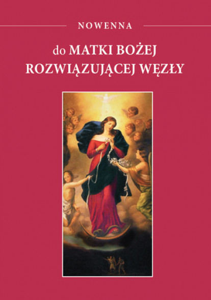 Nowenna do Matki Bożej rozwiązującej węzły : Modlitewnik