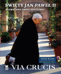 Via Crucis. Rozważania Drogi Krzyżowej - Św. Jan Paweł II, Adam Bujak : Albumy religijne