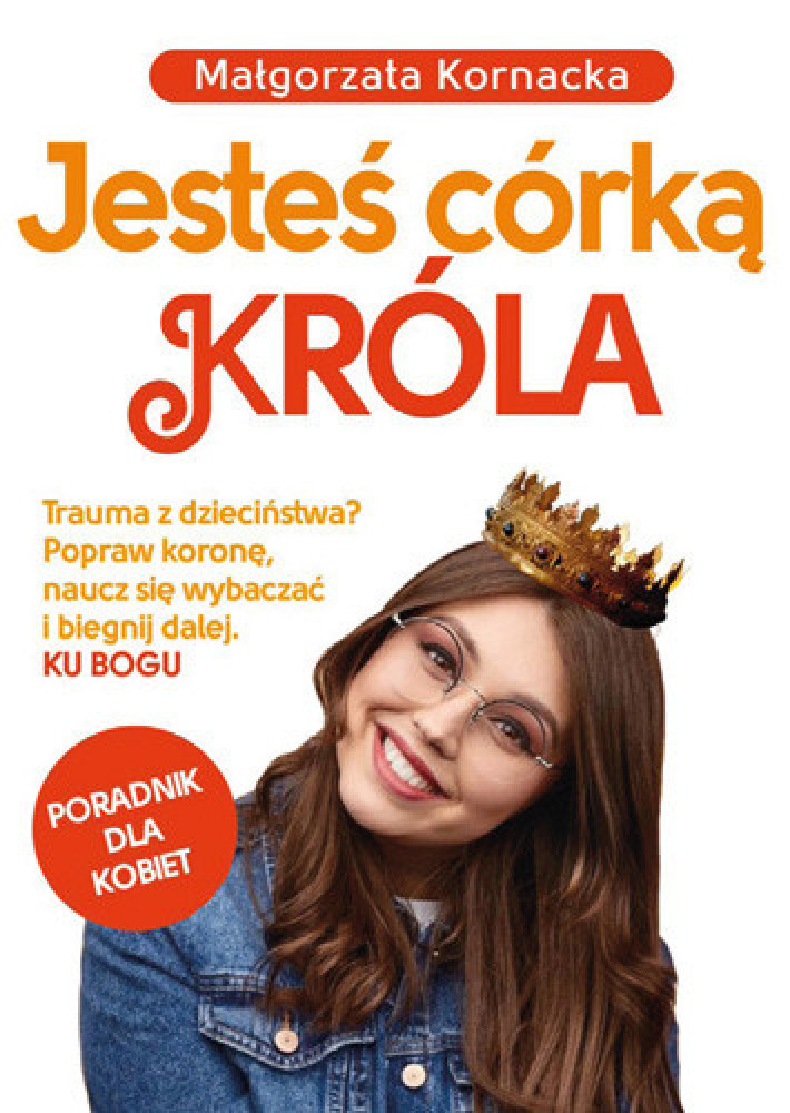 Jesteś córką Króla. Poradnik dla kobiet - Małgorzata Kornacka : Poradnik