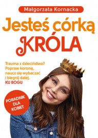 Jesteś córką Króla. Poradnik dla kobiet - Małgorzata Kornacka : Poradnik