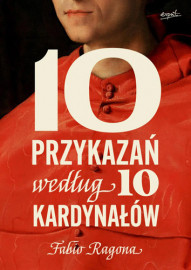10 przykazań według 10 kardynałów - Fabio Marchese Ragona : Poradnik duchowy