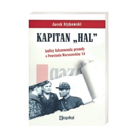Kapitan Hal. Kulisy fałszowania prawdy o Powstaniu Warszawskim ‘44