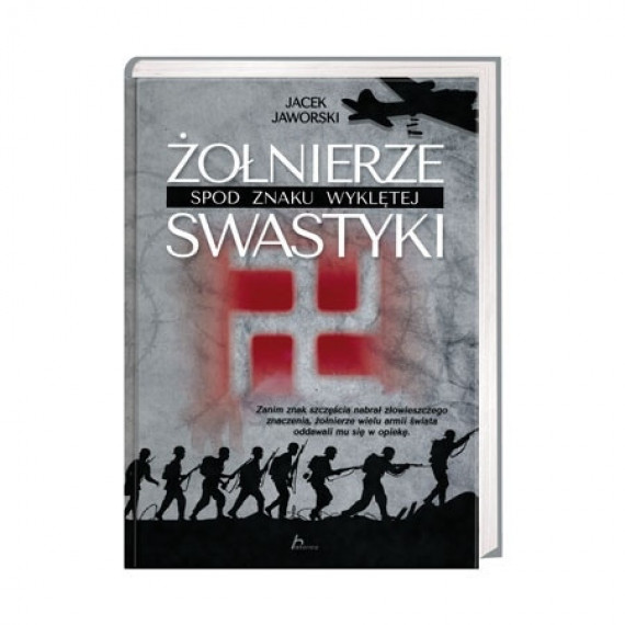 Żołnierze spod znaku wyklętej swastyki