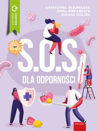 S.O.S. dla odporności - Anna Piekarczyk, Katarzyna Olejniczak, Łukasz Chajec : Poradniki o zdrowiu