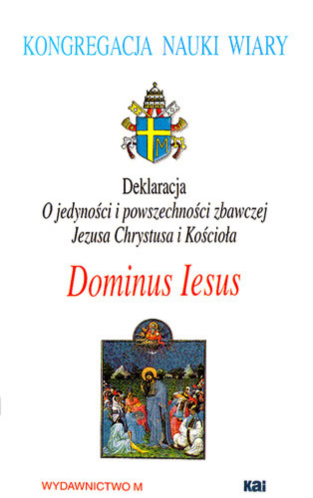 Dominus Iesus. Deklaracja o jedyności i powszechności zbawczej Jezusa Chrystusa i Kościoła - Kongregacja Nauki Wiary
