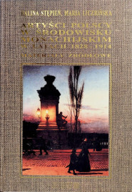 Artyści polscy w środowisku monachijskim w latach 1828-1914. Materiały źródłowe : Halina Stępień, Maria Liczbińska, Maria Dłutek