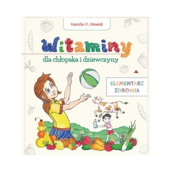 Witaminy dla chłopaka i dziewczyny. Elementarz zdrowia