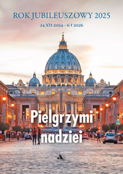 Pielgrzymi nadziei. Rok Jubileuszowy 2025