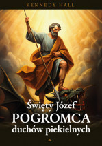 Św. Józef. Pogromca duchów piekielnych - Kenedy Hall : Poradnik duchowy
