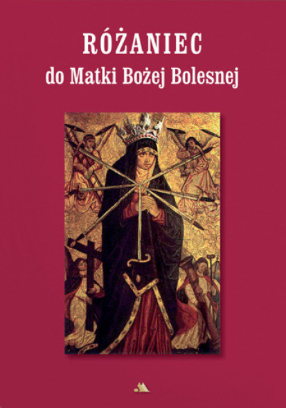 Różaniec do Matki Bożej Bolesnej. Modlitewnik