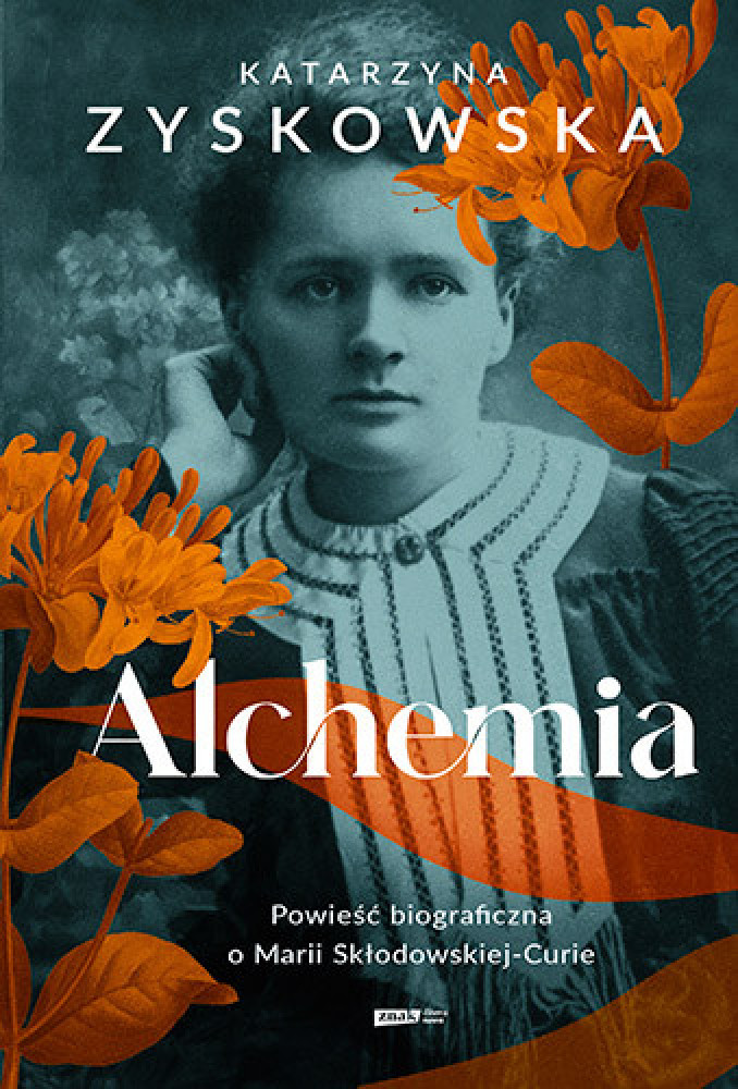 Alchemia. Powieść biograficzna o Marii Skłodowskiej-Curie - Katarzyna Zyskowska : Biografie
