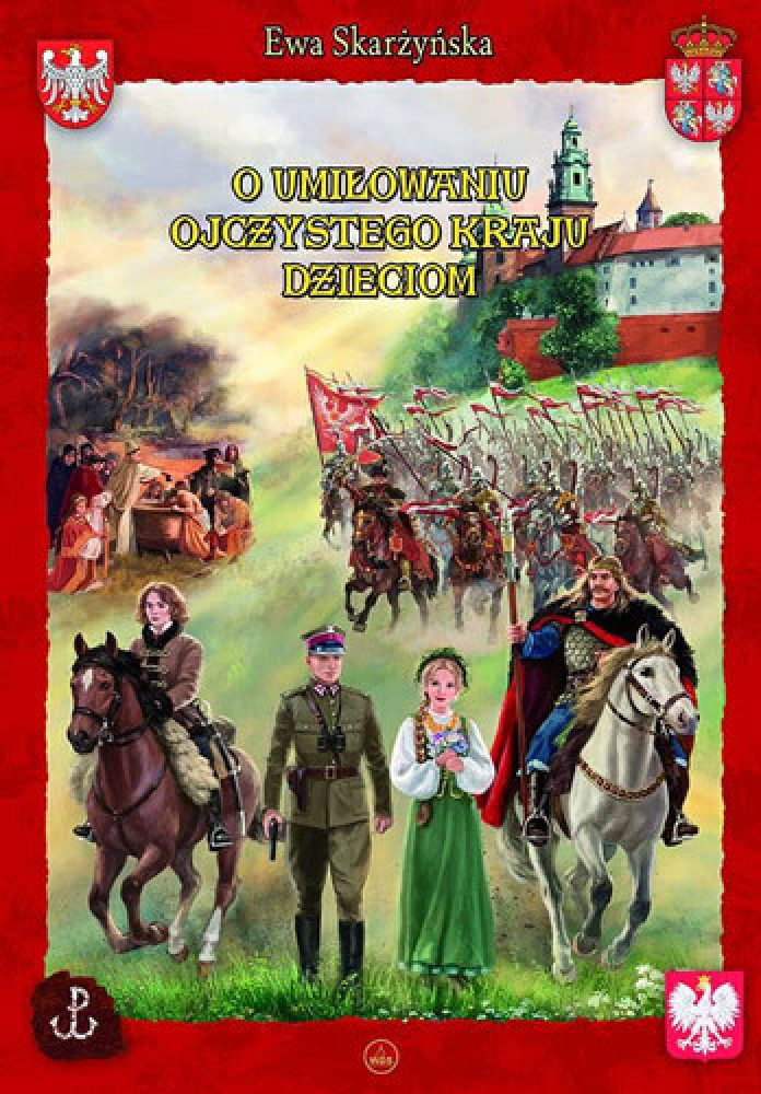 O umiłowaniu ojczystego kraju dzieciom - Ewa Skarżyńska, Kazimierz Wasilewski : Historia dla dzieci i młodzieży