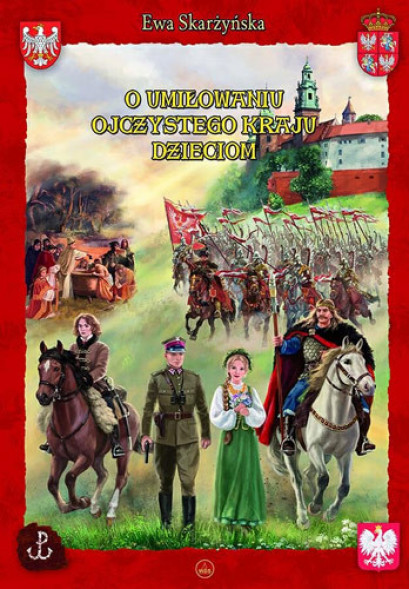 O umiłowaniu ojczystego kraju dzieciom - Ewa Skarżyńska, Kazimierz Wasilewski : Historia dla dzieci i młodzieży