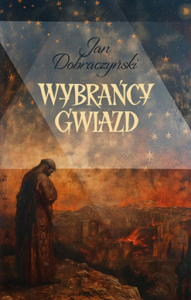 Wybrańcy gwiazd - Wybrańcy gwiazd : Powieść