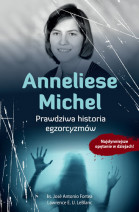 Anneliese Michel. Prawdziwa historia egzorcyzmów - ks. José Antonio Fortea, Lawrence E. U. LeBlanc