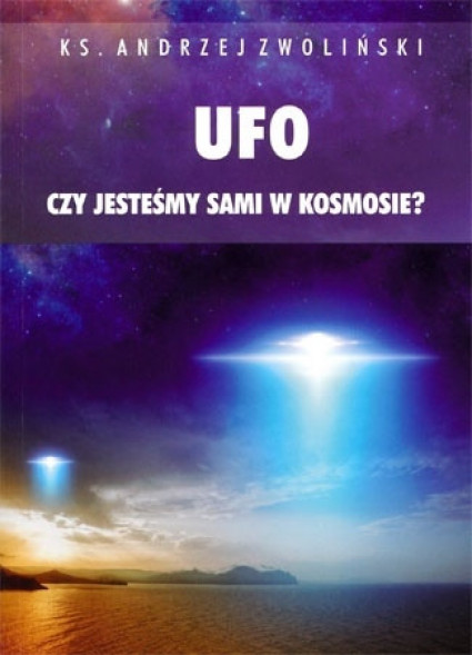 Ufo. Czy jesteśmy sami w kosmosie?