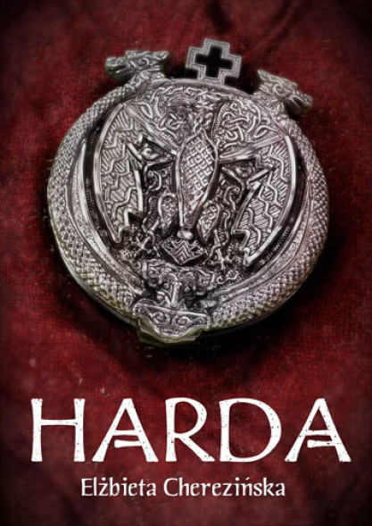 Harda - Elżbieta Cherezińska : Powieści