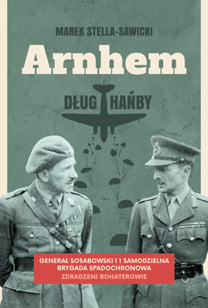 Arnhem. Dług hańby - Marek Stella-Sawicki : II wojna światowa : Historia powszechna