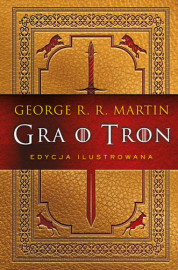 Gra o tron - edycja ilustrowana - George R.R. Martin : Powieści