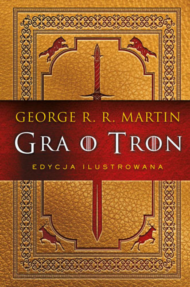 Gra o tron - edycja ilustrowana - George R.R. Martin : Powieści
