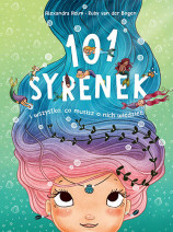 101 syrenek i wszystko, co musisz o nich wiedzieć - Ruby Van der Bogen : Książki dla dzieci