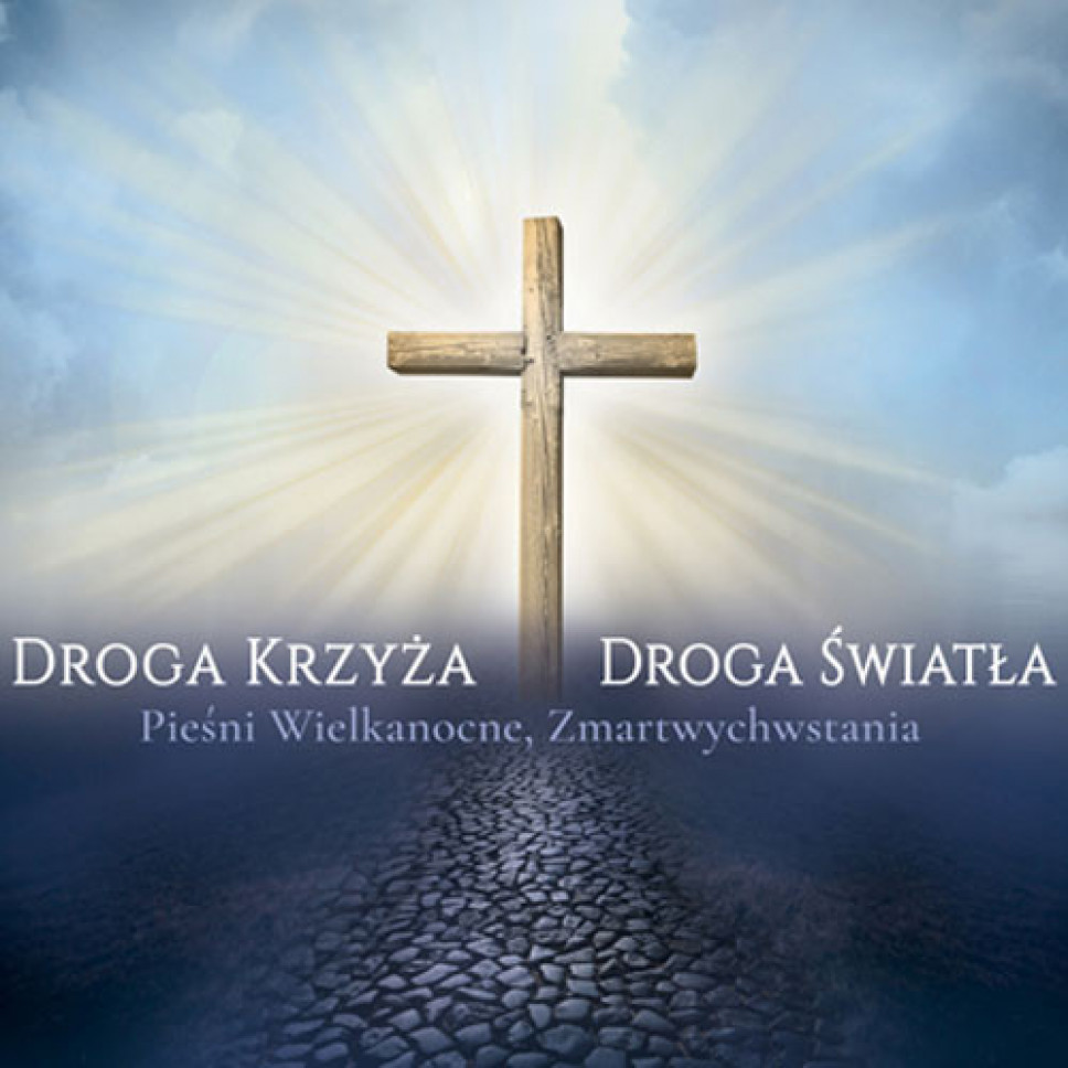 Droga Krzyża Droga Światła - Pieśni Wielkanocne, Zmartwychwstania - Katarzyna Chudzik-Bazydło, Robert Kanaan - płyta CD : Solito