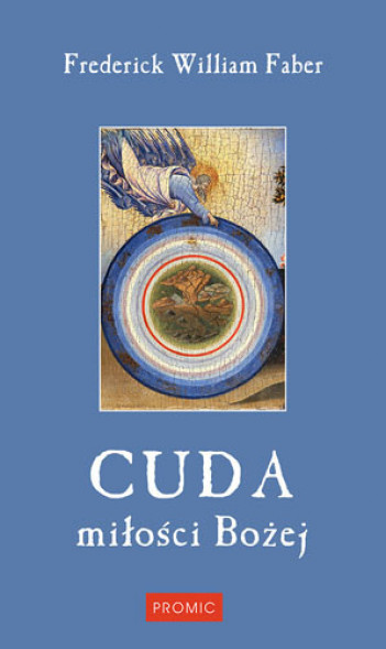 Cuda miłości Bożej - Frederick William Faber : Promic