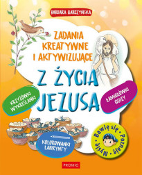 Z życia Jezusa. Zadania kreatywne i aktywizujące - Barbara Garczyńska : Promic