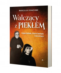 Walczący z piekłem. Ksiądz Dolindo, Siostra Faustyna i inni mistycy - ks. Marcello Stanzione : Poradniki duchowe