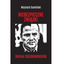 Niebezpieczne związki Rafała Trzaskowskiego - Wojciech Sumliński : Literatua faktu