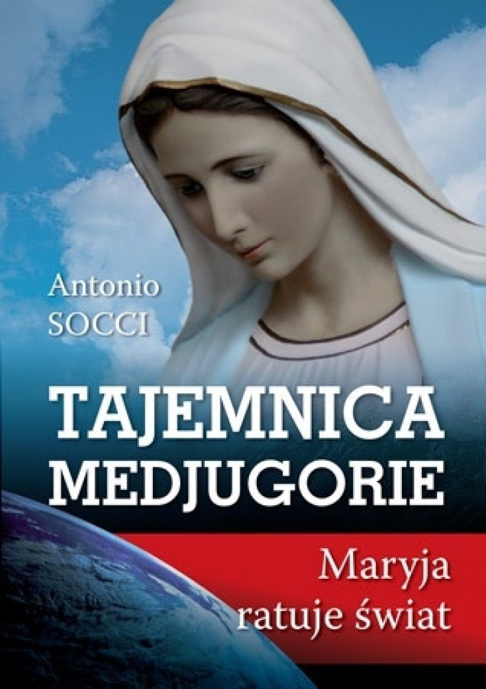 Tajemnica Medjugorie. Maryja ratuje świat - Antonio Socci : Objawienia