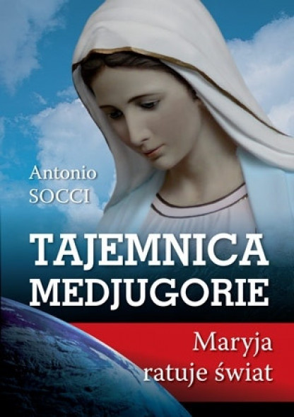 Tajemnica Medjugorie. Maryja ratuje świat - Antonio Socci : Objawienia