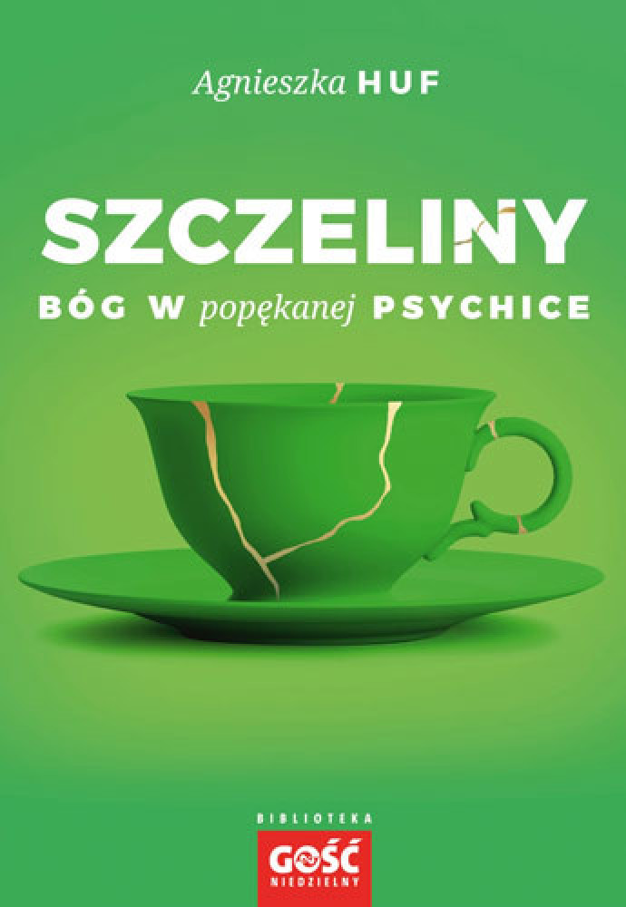 Szczeliny. Bóg w popękanej psychice - Agnieszka Huf : Poradnik duchowy