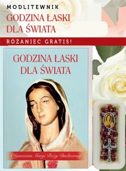 Godzina Łaski dla świata. Modlitewnik z różańcem