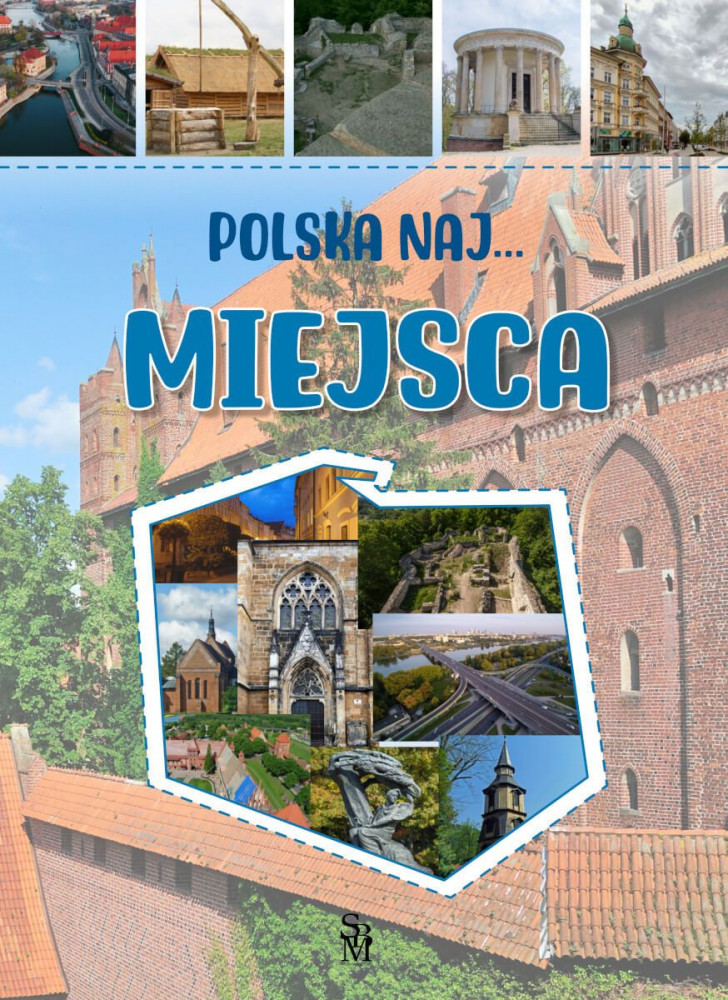 Miejsca. Polska NAJ… - Monika Płóciennik : Albumy przyrodnicze i krajoznawstwo