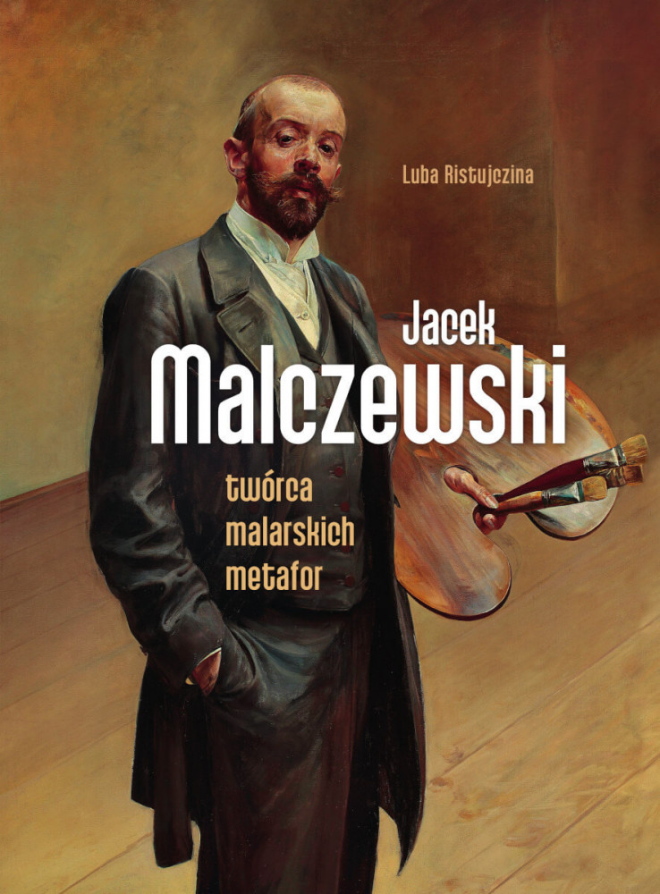 Jacek Malczewski. Twórca malarskich metafor - Luba Ristujczina : Albumy - malarstwo, sztuka