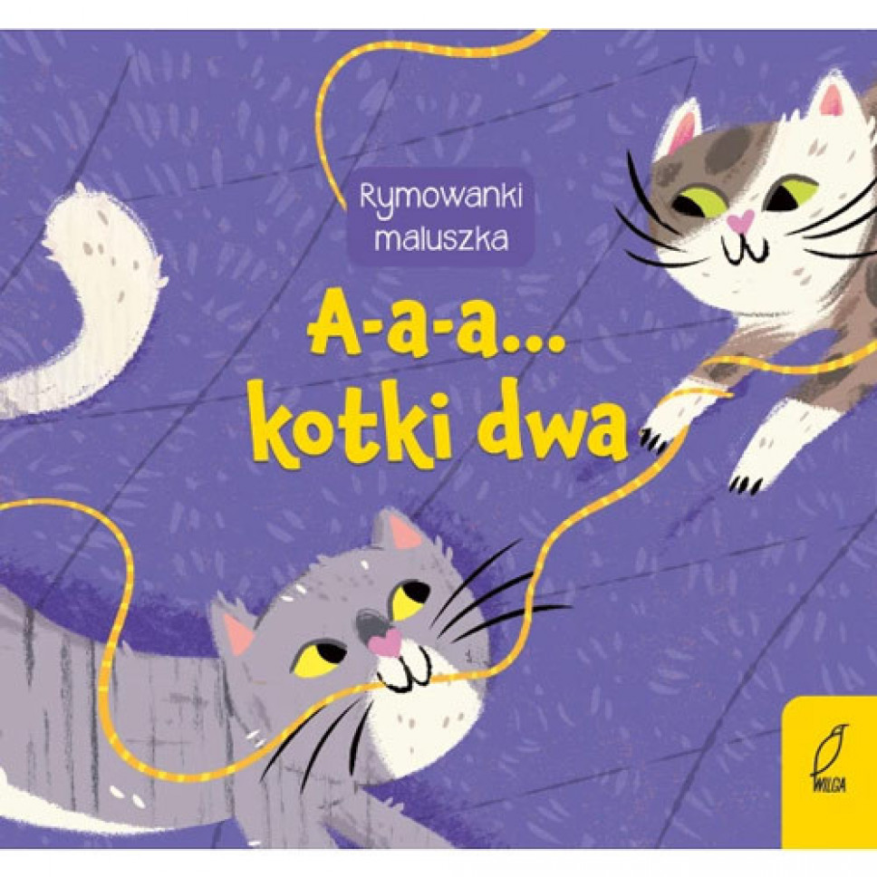 A-a-a... kotki dwa. Seria: Rymowanki maluszka : Książki dla najmłodszych