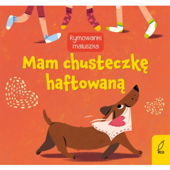 Mam chusteczkę haftowaną. Seria: Rymowanki maluszka : Książki dla najmłodszych