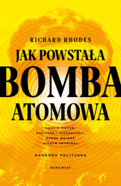 Jak powstała bomba atomowa - Richard Rhodes : Biografie naukowców