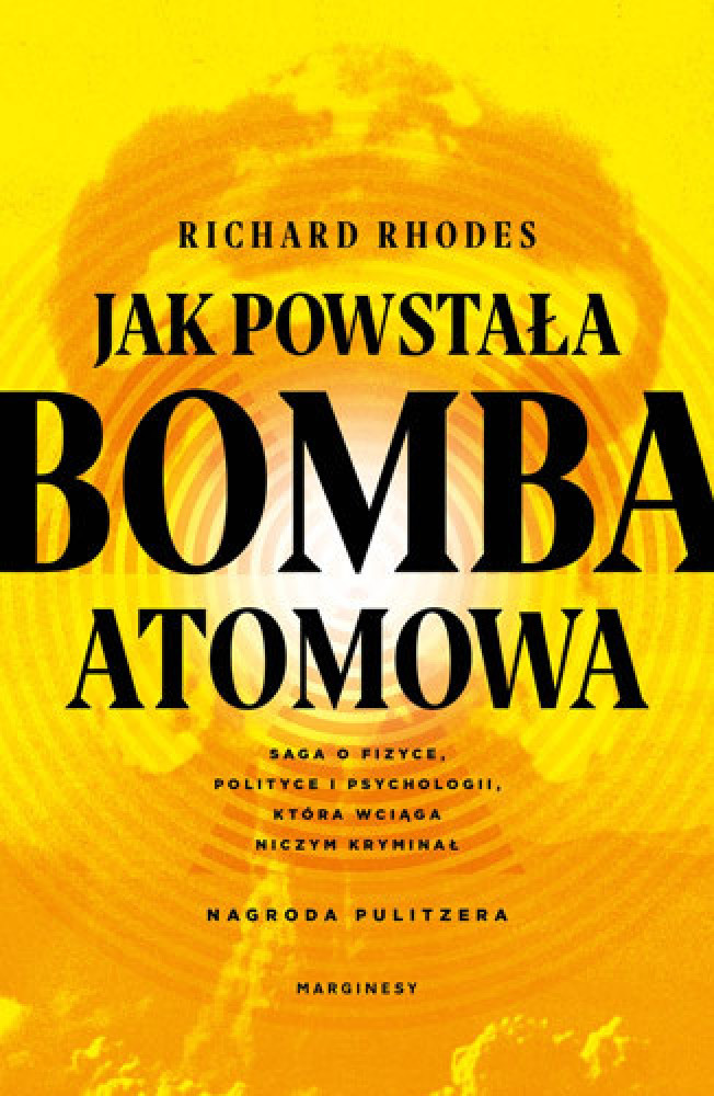 Jak powstała bomba atomowa - Richard Rhodes : Biografie naukowców