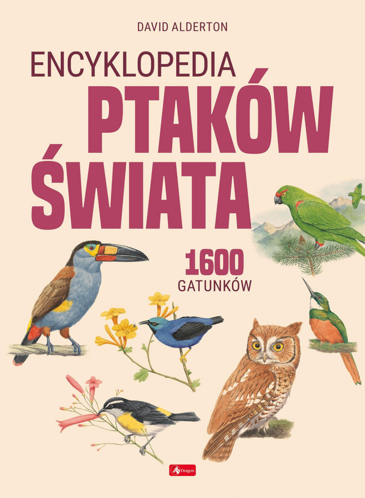 Encyklopedia ptaków świata. 1600 gatunków - Alderton David : Albumy i atlasy przyrodnicze