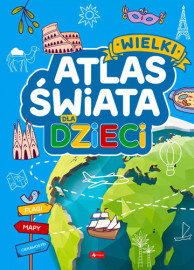 Wielki atlas świata dla dzieci : Książki edukacyjne dla dzieci