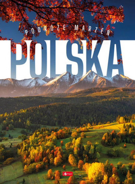 Podróże marzeń. Polska : Albumy turystyczne i krajoznawcze
