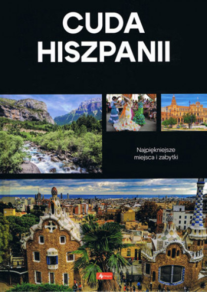 Cuda Hiszpanii. Najpiękniejsze miejsca i zabytki : Albumy turystyczne i krajoznawcze