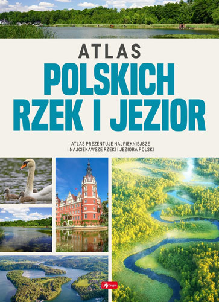 Atlas polskich rzek i jezior : Albumy i atlasy przyrodnicze