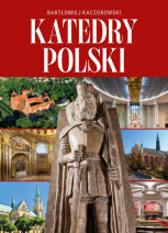 Katedry Polski - Bartłomiej Kaczorowski : Albumy turystyczne i krajoznawcze