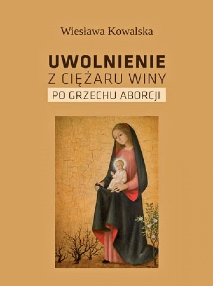 Uwolnienie z ciężaru winy po grzechu aborcji