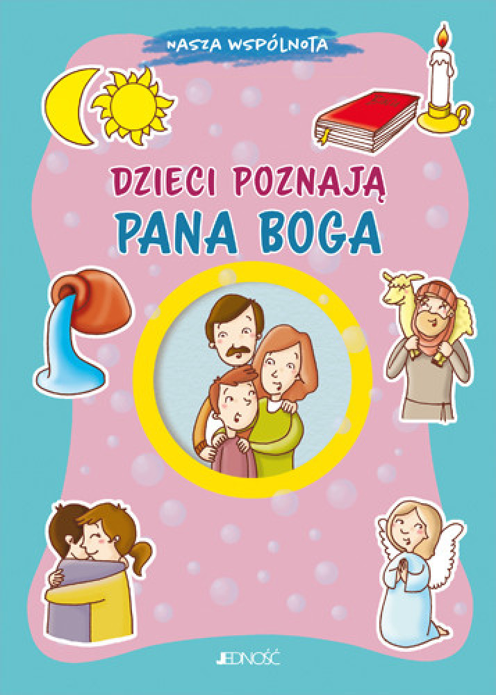 Dzieci poznają Pana Boga. Seria: Nasza Wspólnota - Annamaria Mazzia, Sara Benecino (ilustr.) : Książki religijne dla dzieci