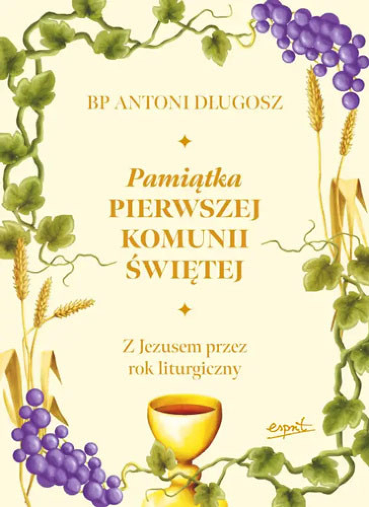 Pamiątka Pierwszej Komunii Świętej. Z Jezusem przez rok liturgiczny - bp Antoni Długosz : Książki religijne dla dzieci